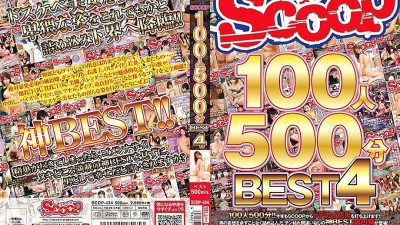 SCOP-434 SCOOP 100 people 500 minutes BEST 4